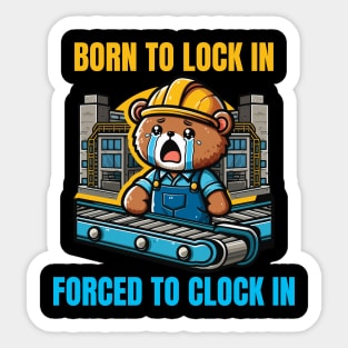 Born To Lock In Forced To Clock In Sticker